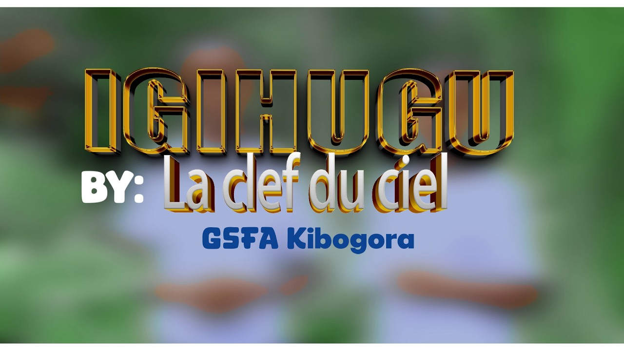 IGIHUGU BY by La Clef du Ciel/ GROUP ADVENTIST/GSFA KIBOGORA/ Official Video/ DIRECTOR: J.B-PRO