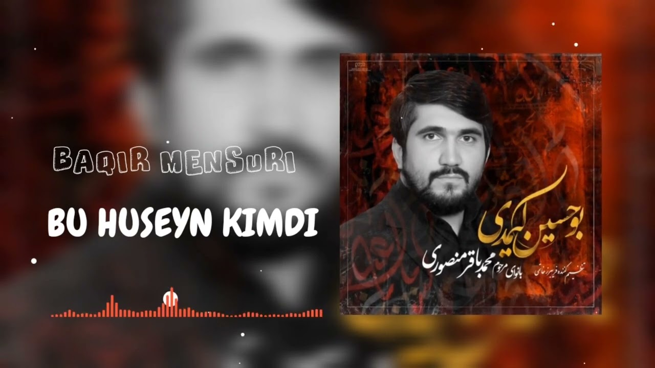 Bu Huseyn Kimdi - Baqir Mənsuri -Mersiye 2024