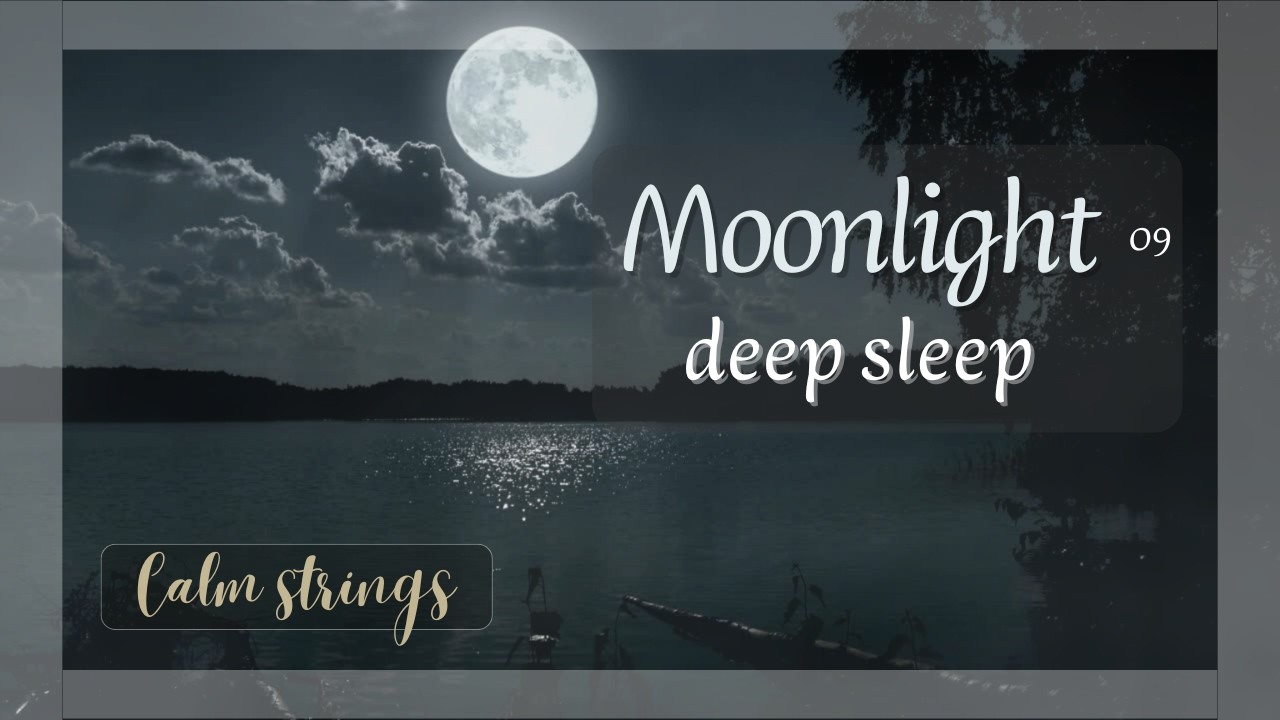 Moonlight 09 – Gentle Midnight Strings for Deep Sleep | 2 Hours Calm Music