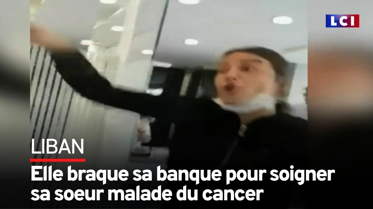 Liban : elle braque sa banque pour soigner sa soeur malade du cancer
