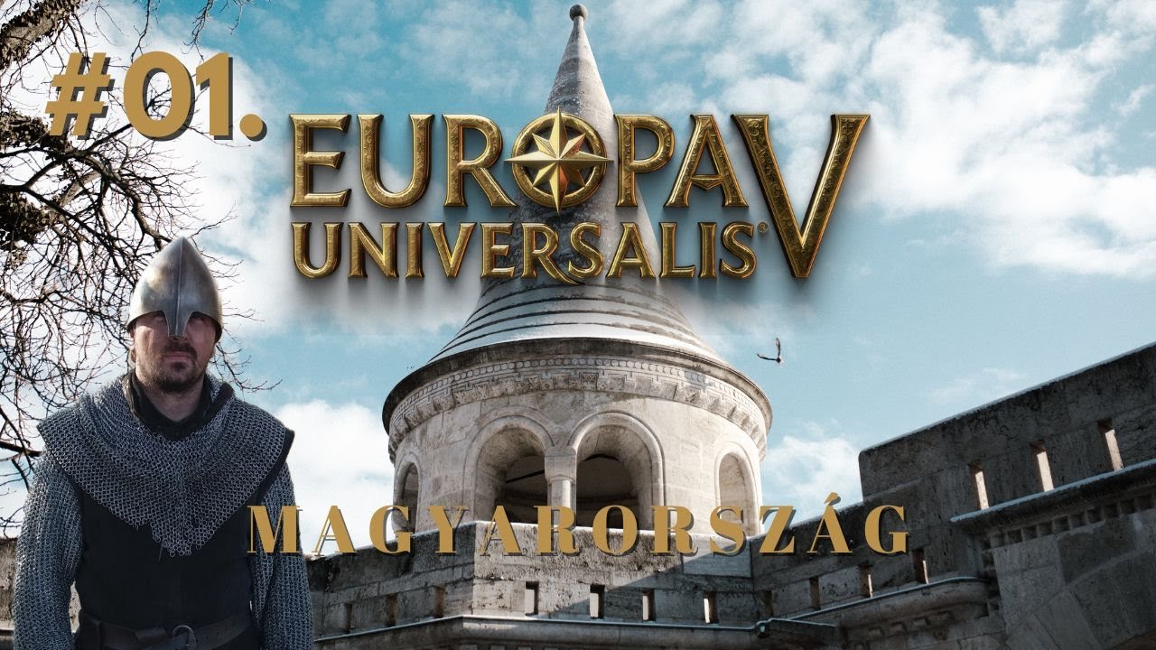 Magyarorsz&aacute;g &uacute;jra nagy lesz! #01. ｜ Europa Universalis V. (Magyar feliarattal)
