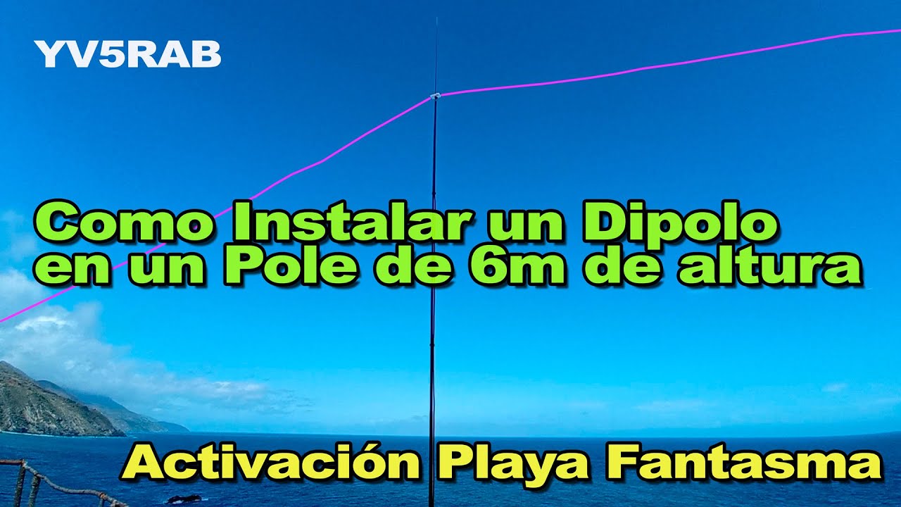 Instalando antena dipolo para 40m en pole de 6m para activación Beaches On The Air en Playa Fantasma