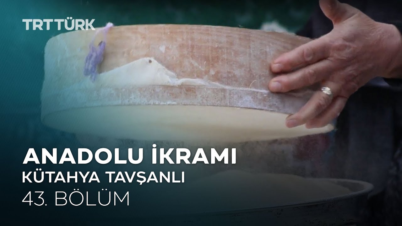 Sini Mantısı, Tirit | Kütahya | Anadolu İkramı - 43. Bölüm