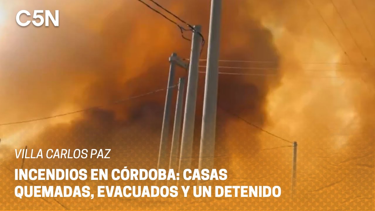 INCENDIOS en CÓRDOBA: CASAS QUEMADAS, EVACUADOS y UN DETENIDO