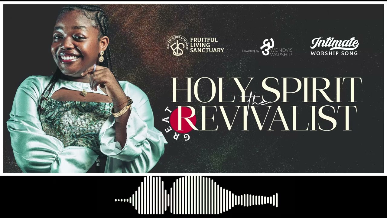 Holy Spirit the Great Revivalist -  @WondvisWorship