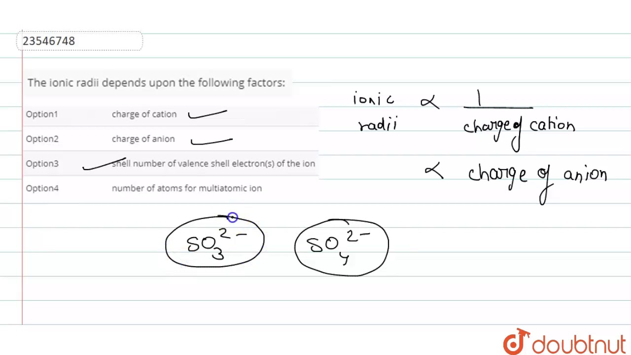 The ionic radii depends upon the following factors: