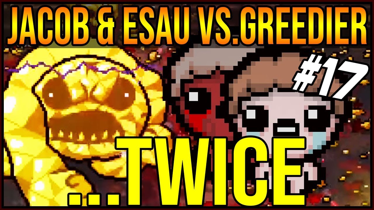 JACOB & ESAU VS. GREEDIER...TWICE  - The Binding Of Isaac: Repentance #17