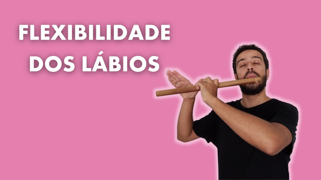FLEXIBILIDADE DOS LÁBIOS | André Siqueira