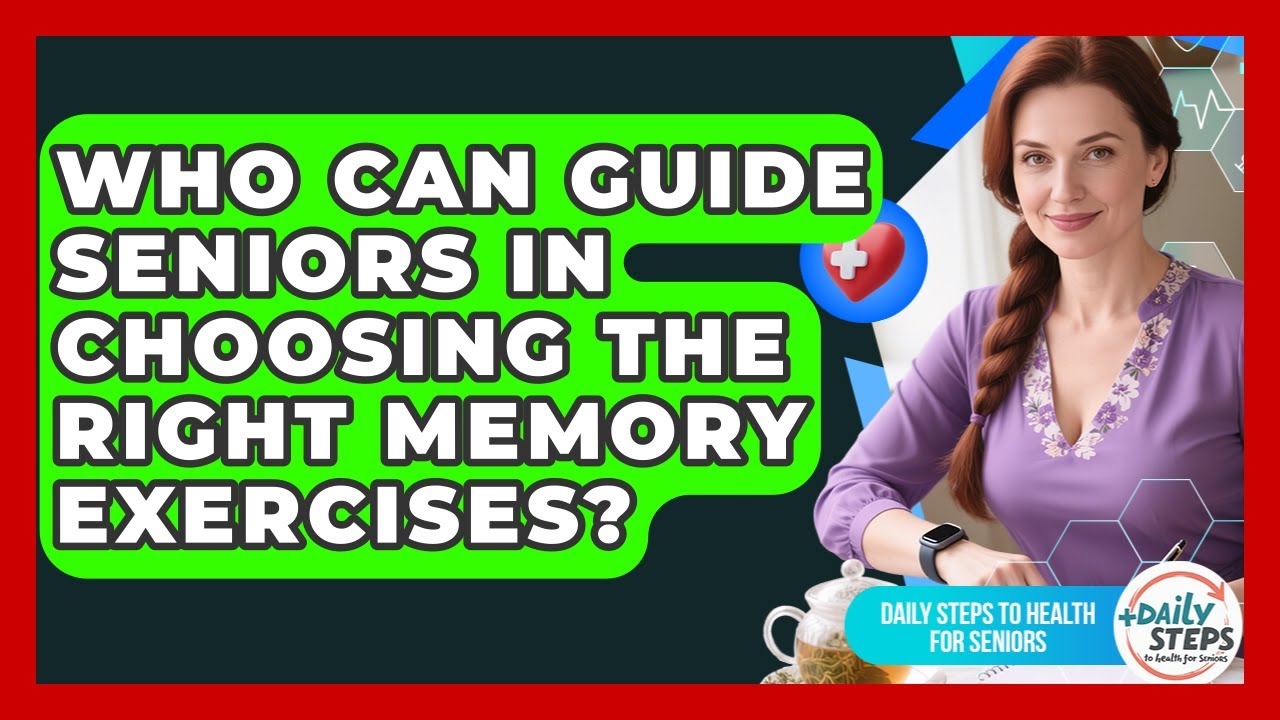Who Can Guide Seniors in Choosing the Right Memory Exercises?