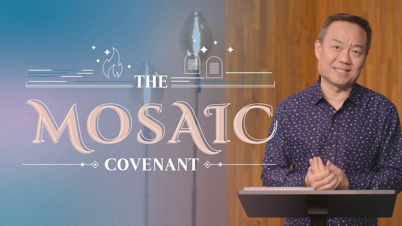 The Mosaic Covenant | Ps Benny Ho