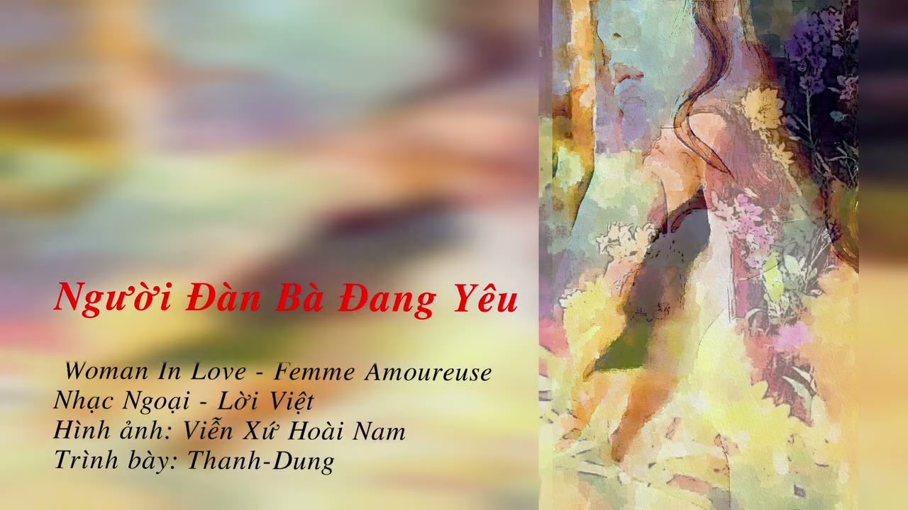 Người Đàn Bà Đang Yêu (Woman In Love - Femme Amoureuse), Nhạc Ngoại, Lời Việt, Trình bày: Thanh-Dung