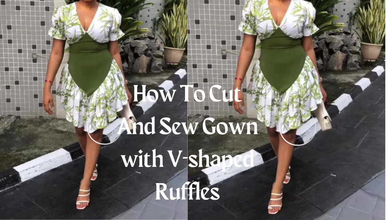 How To Cut And Sew Gown With V Shape ruffles