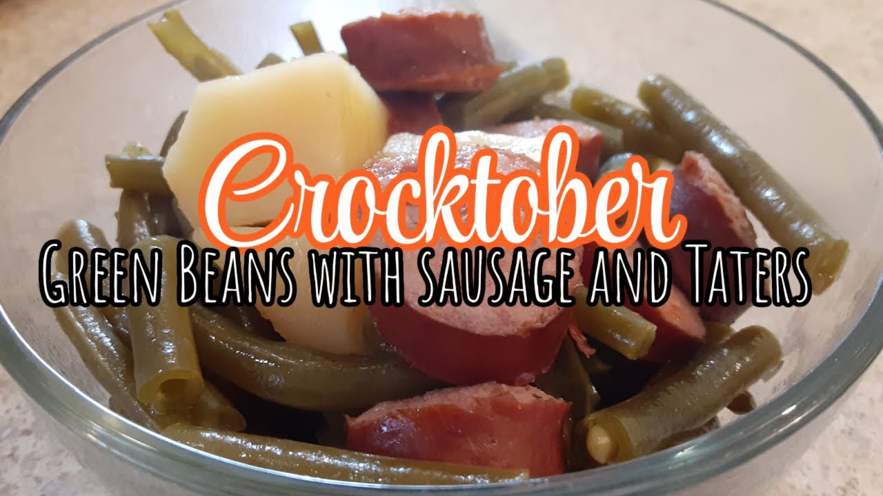 Crocktober 2022 / Green Beans with Sausage and Taters/ Crockpot Supper/ Southern Farm and Kitchen