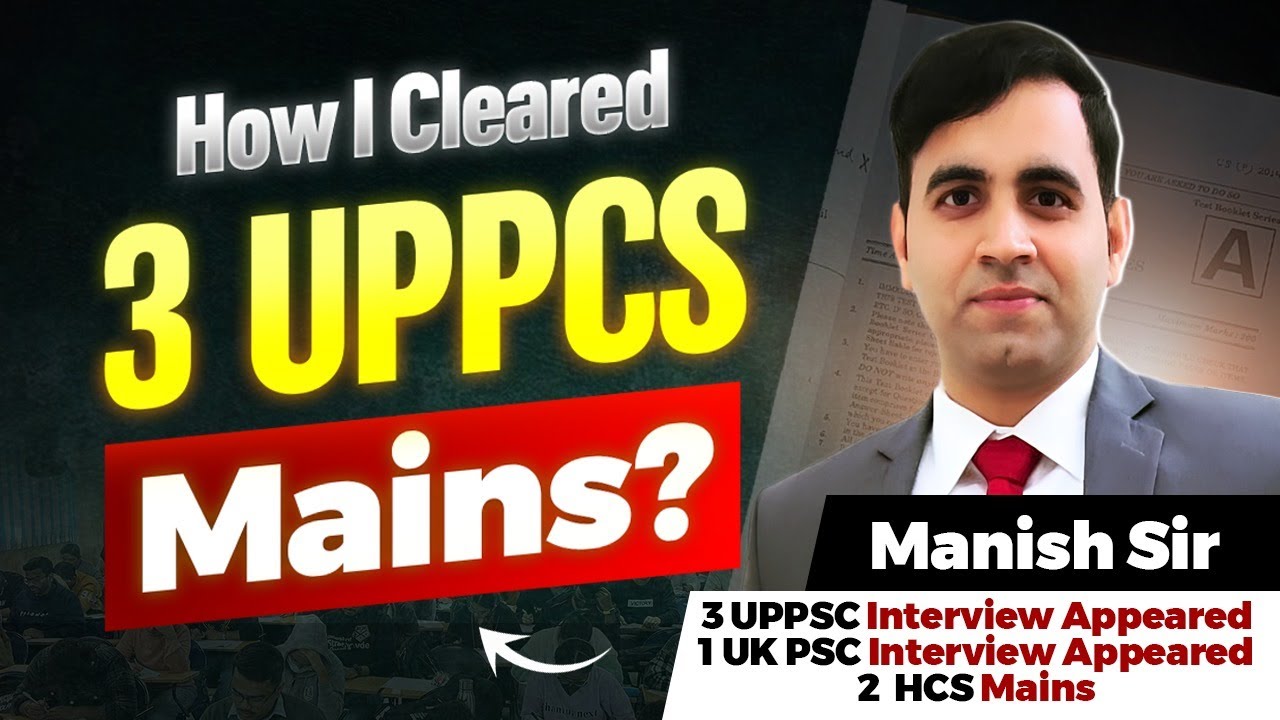 The UNBEATABLE UPPCS MAINS Strategy by Manish Sir (Cleared 3 UPPCS Mains)