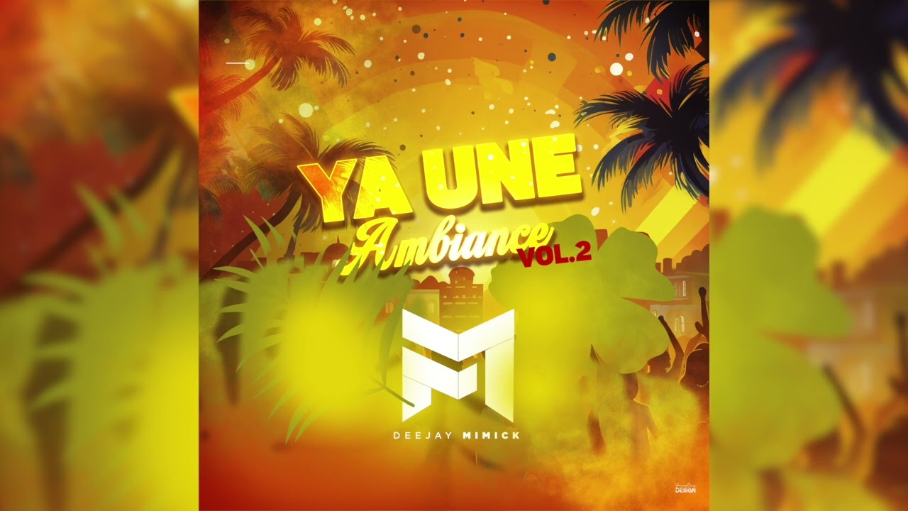 Ya Une Ambiance Vol.2 #EditionMimickBirthDay - Dj Mimick