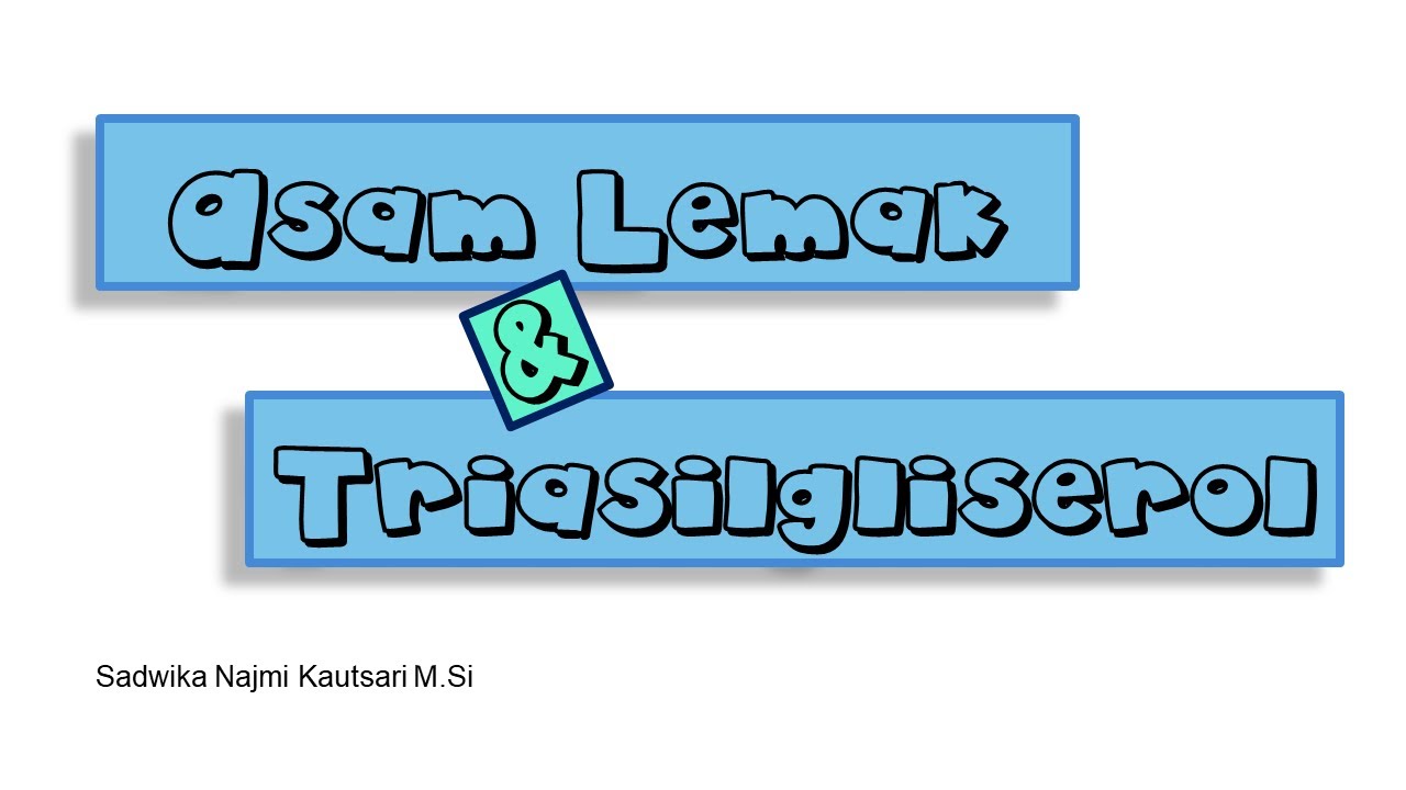 Asam Lemak & Triasilgliserol (Trigliserida)