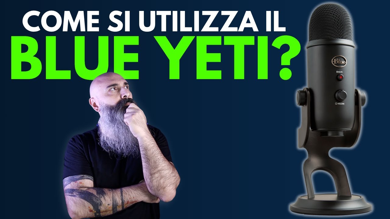 Blue Yeti: come utilizzarlo per ottenere un suono 'decente'