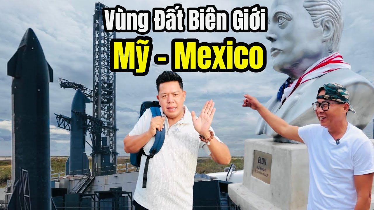 Cuộc Sống Vùng Biên Giới Mỹ Mexico - Công Ty SpaceX Của Tỷ Phú Elon Musk