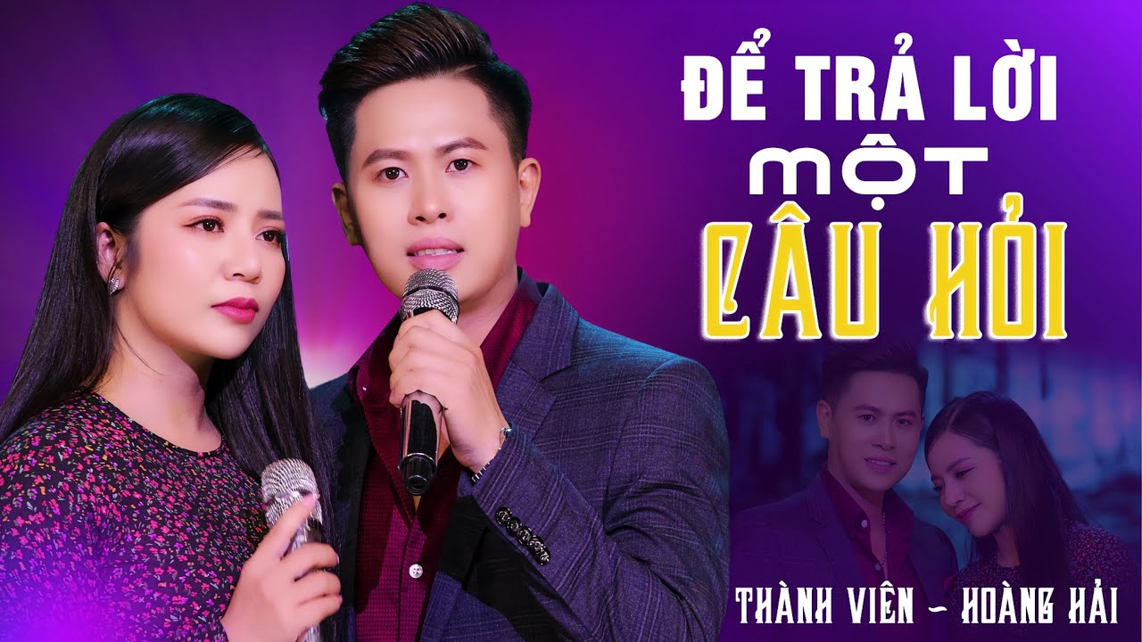 Để Trả Lời Một Câu Hỏi - Thành Viên ft Hoàng Hải [ Official Music Video ]