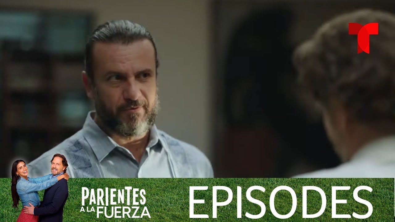 Parientes a la Fuerza | Episode 21 | Telemundo English
