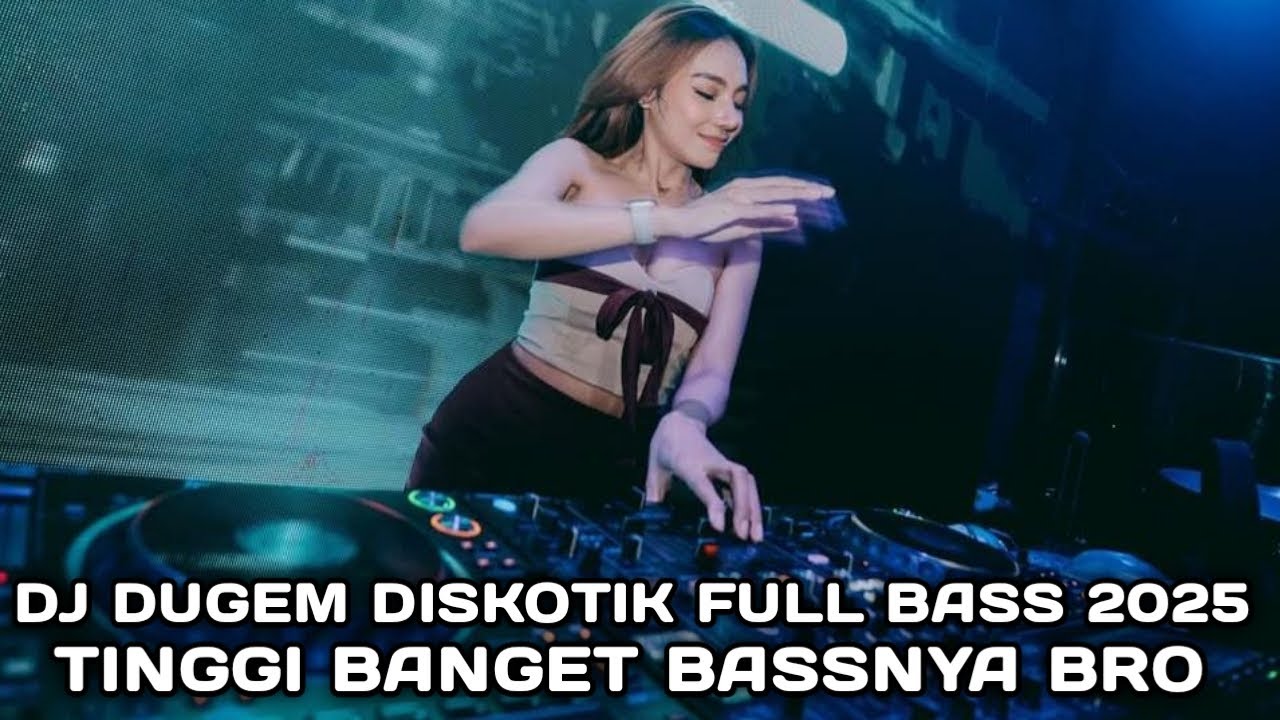 TINGGI BANGET BASSNYA BRO !!! DJ DUGEM DISKOTIK FULL BASS 2025 