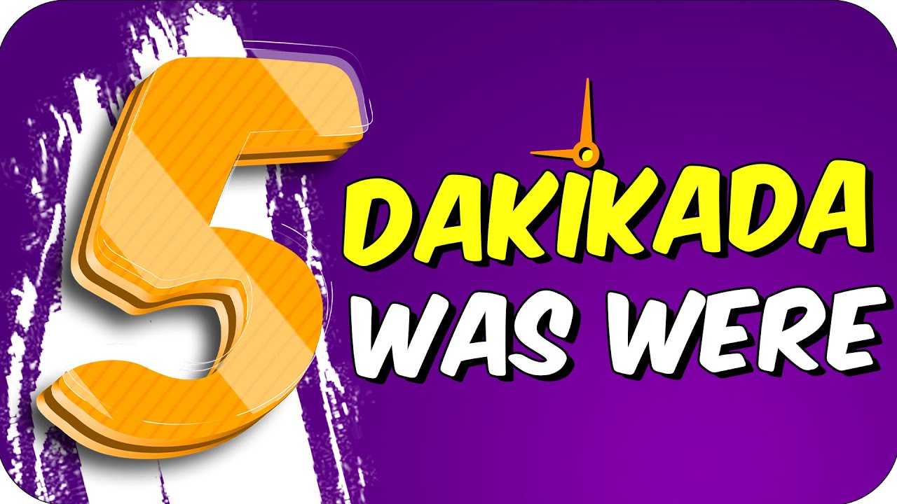 5dk da WAS WERE