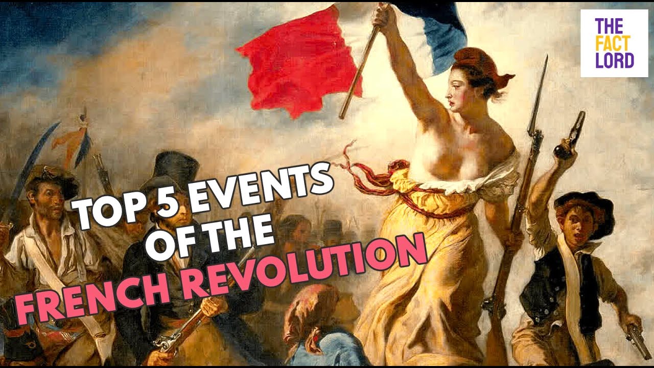 TOP 5 EVENTS OF THE FRENCH REVOLUTION