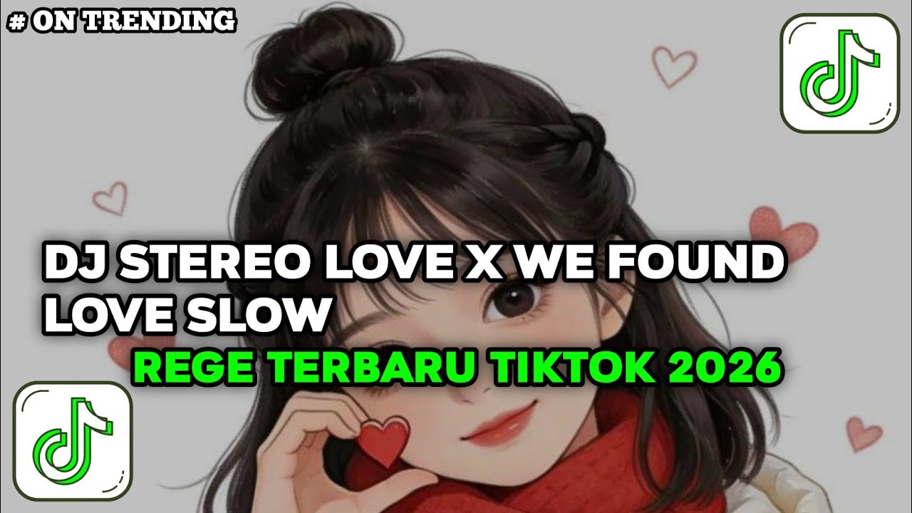 STEREO LOVE X WE FOUND LOVE SLOW FULL SONG TIKTOK TERBARU