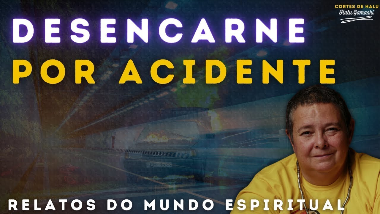 A Chegada no Mundo Espiritual no Desencarne por Acidentes | Cortes de Halu