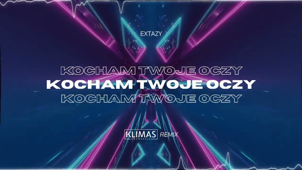 EXTAZY - Kocham Twoje Oczy ( KLIMAS REMIX )