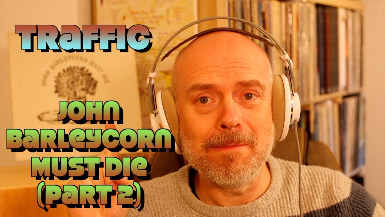 Listening to Traffic: John Barleycorn Must Die, Part 2 reaction