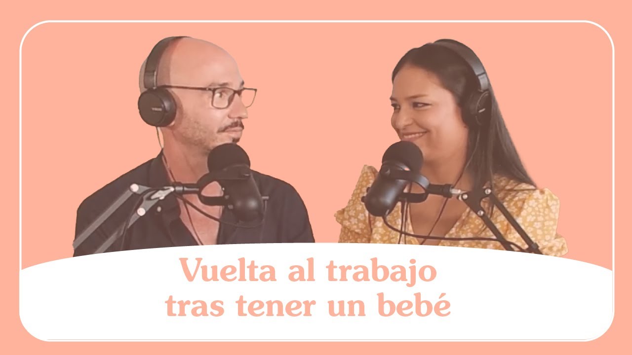 Vuelta al trabajo tras tener un bebé, ¿Cómo? 💼👶