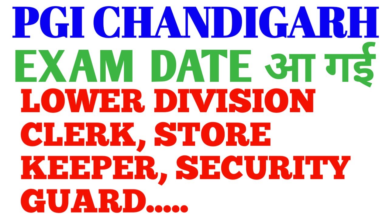PGI Chandigarh LDC, Store Keeper, Security Guard Exam Date Announced
