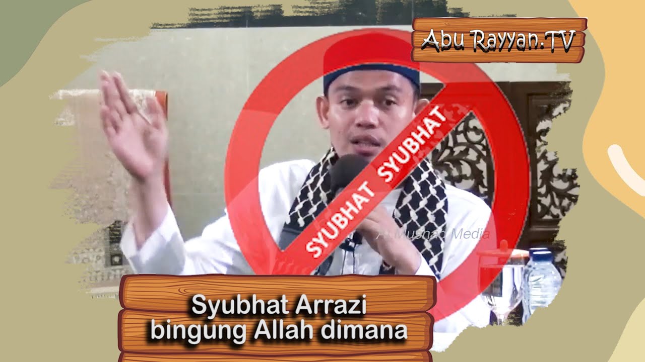 Syubhat Arrazi bingung Allah dimana??  | Abu Rayyan.TV