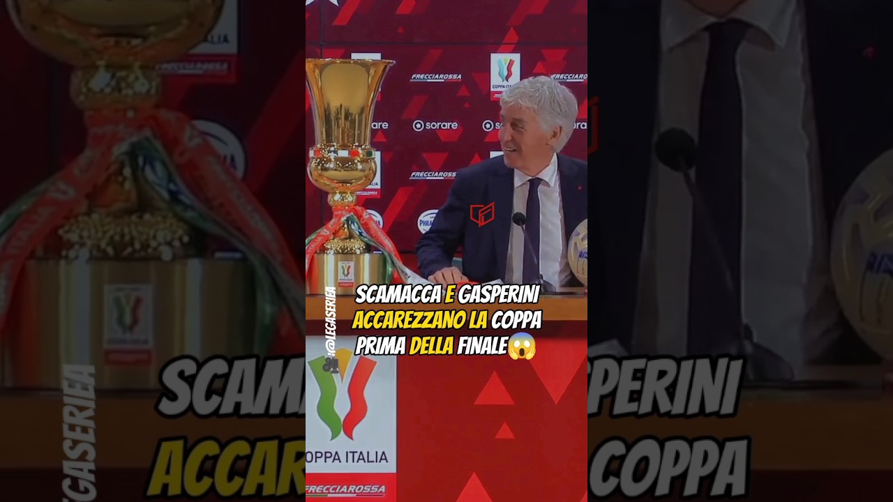 😱GASPERINI e SCAMACCA Accarezzano la COPPA ITALIA | #coppaitalia | #atalanta | #juventusatalanta