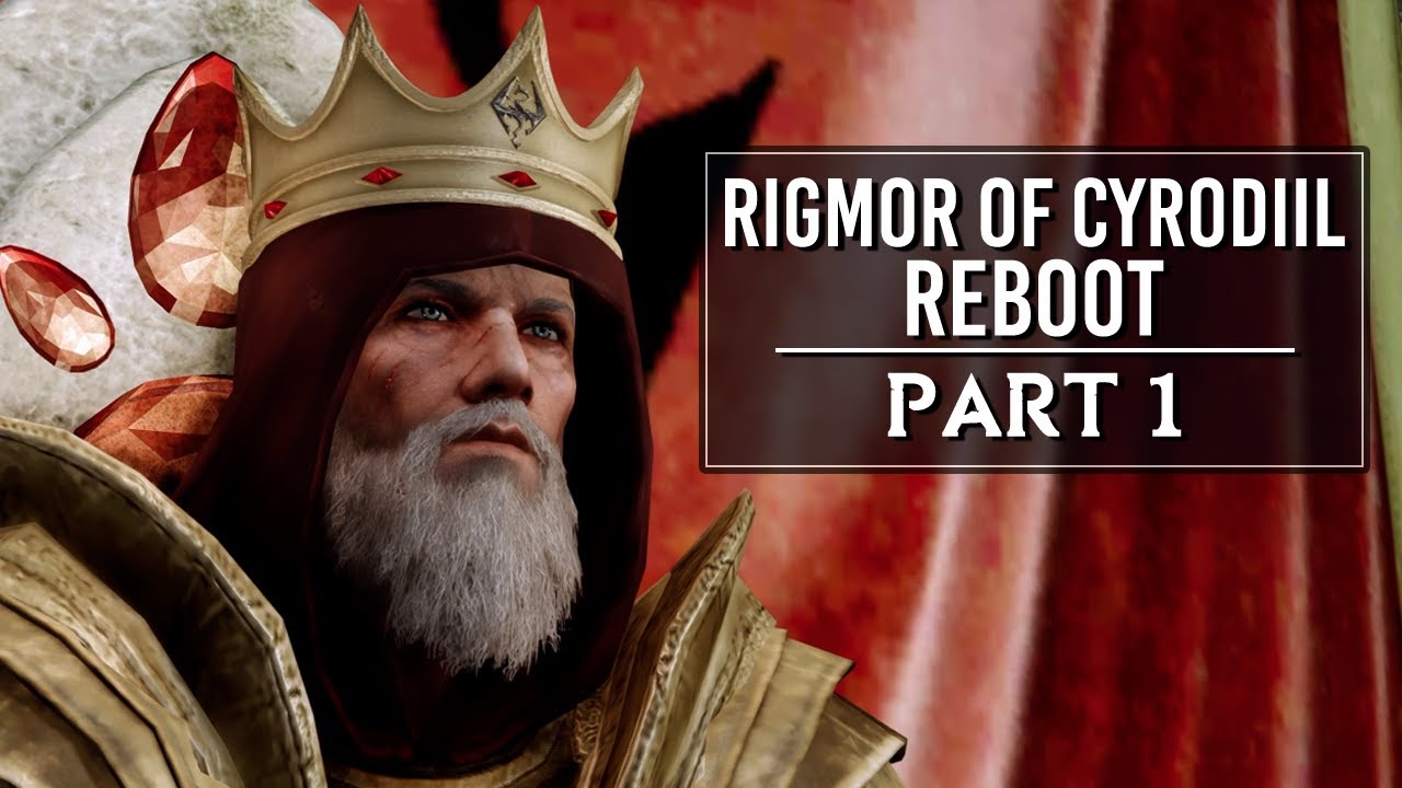 Rigmor of Cyrodiil (Reboot) - Part 1 | Skyrim Mods