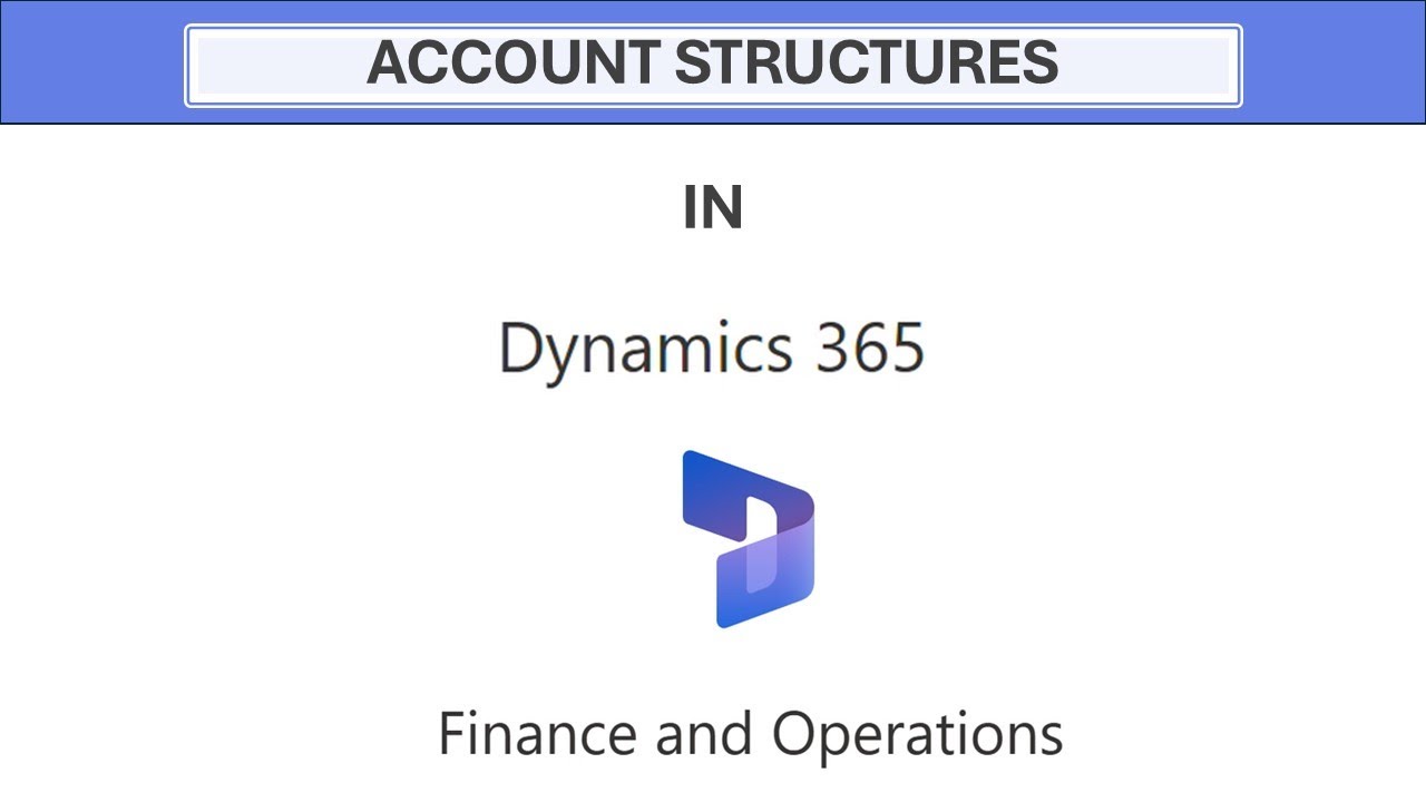 Account Structures in D365 Finance and Operations