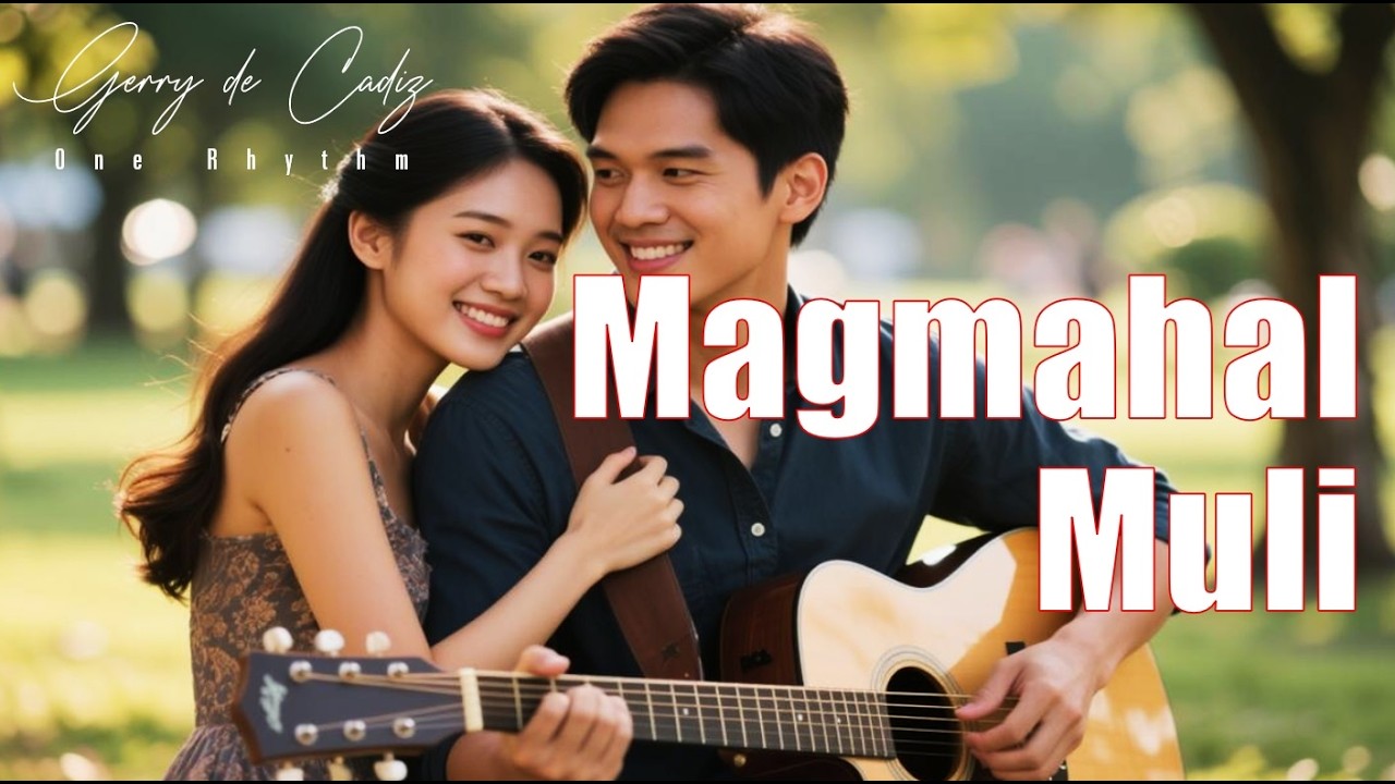 Gerry de Cadiz - Magmahal Muli  |  Love After Heartbreak, Second Chance, Romantic Vibes