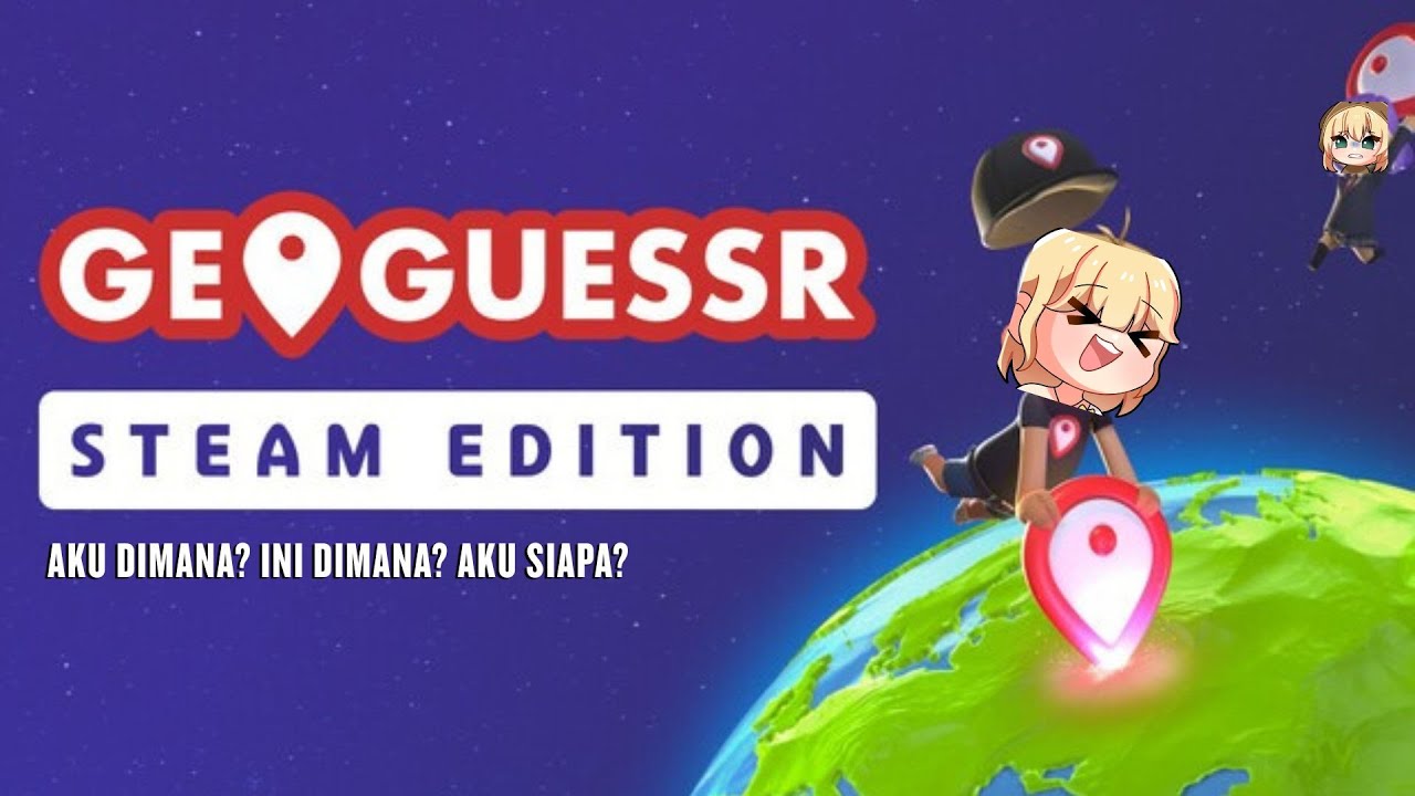 HAPAL GA HAPAL TETEP MAEN [GEOGUESSR STEAM EDITION]