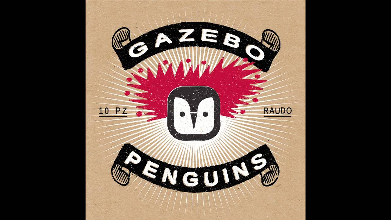Gazebo Penguins - 10. Piuttosto bene [RAUDO, 2013]