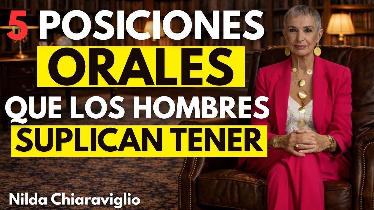 Las 5 Posiciones ORALES por las que cualquier Hombre SUPLICARÍA I Nilda Chiaraviglio