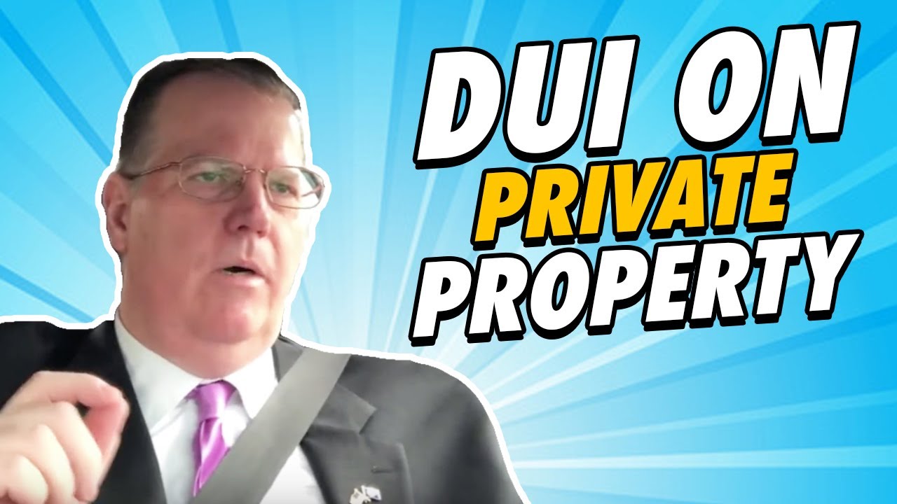 Can You Get A DUI On PRIVATE PROPERTY?