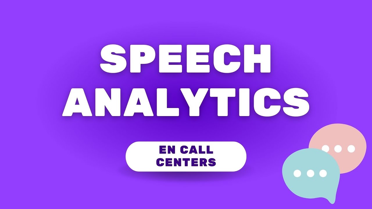 Speech Analytics en Call centers: ¿Cómo funciona? ¿Para qué sirve?