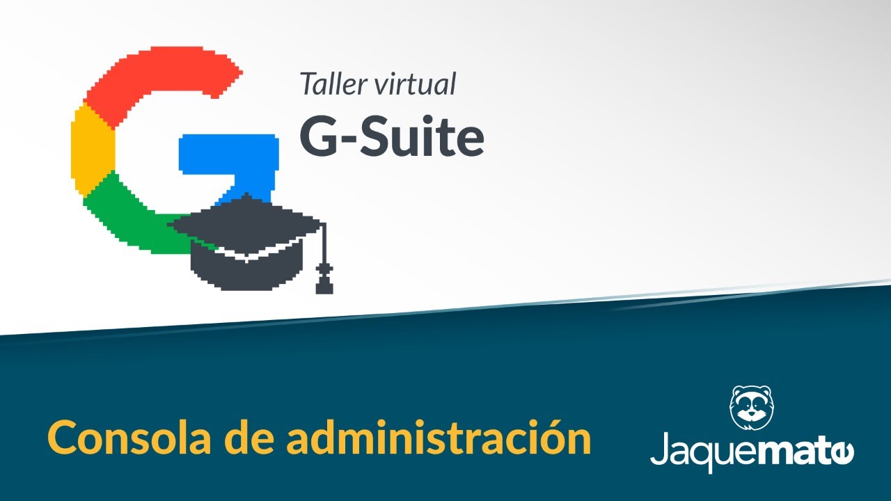 Taller de G Suite día 1 - Consola de administración (Google Workspace for education)