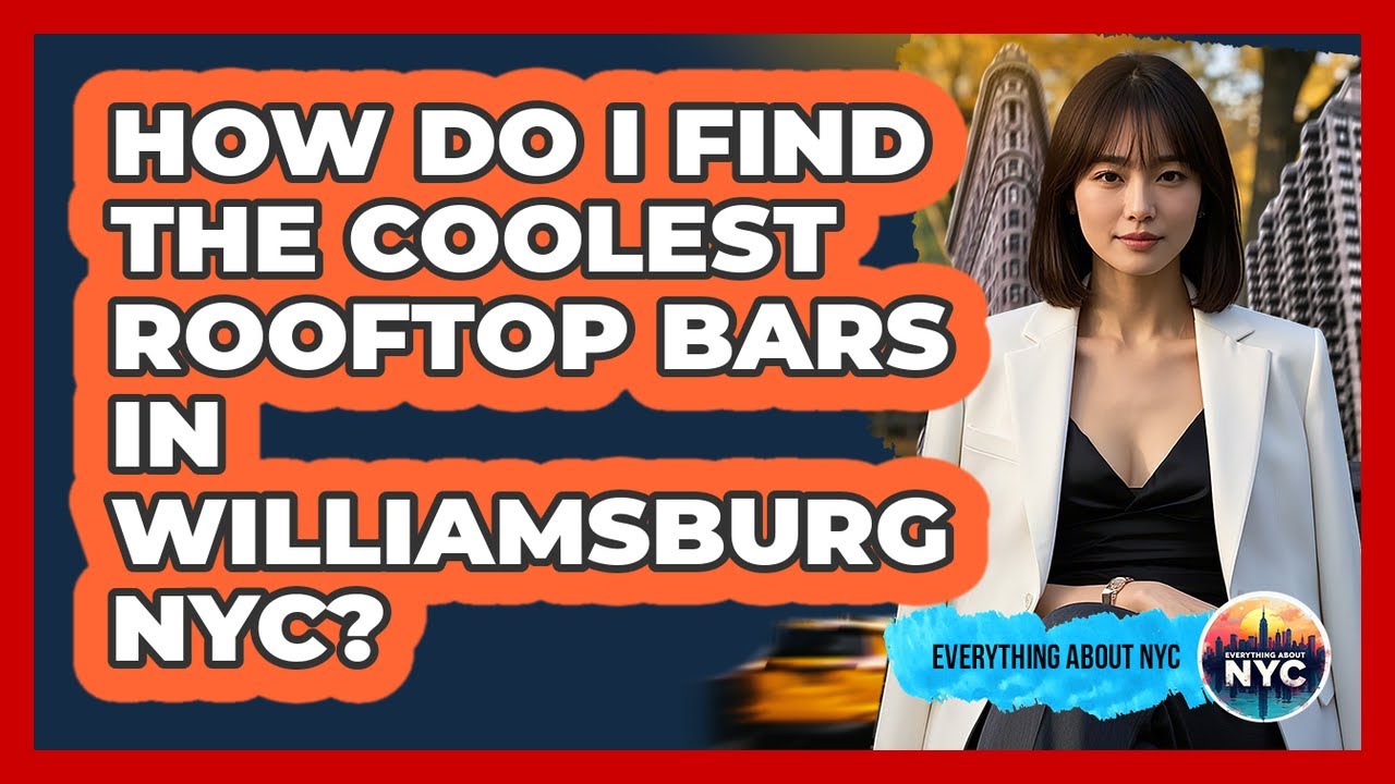 How Do I Find The Coolest Rooftop Bars In Williamsburg NYC? - Everything About NYC