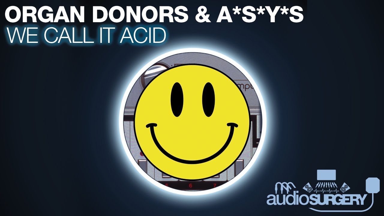 Organ Donors & ASYS - We Call It Acid (Original Mix)