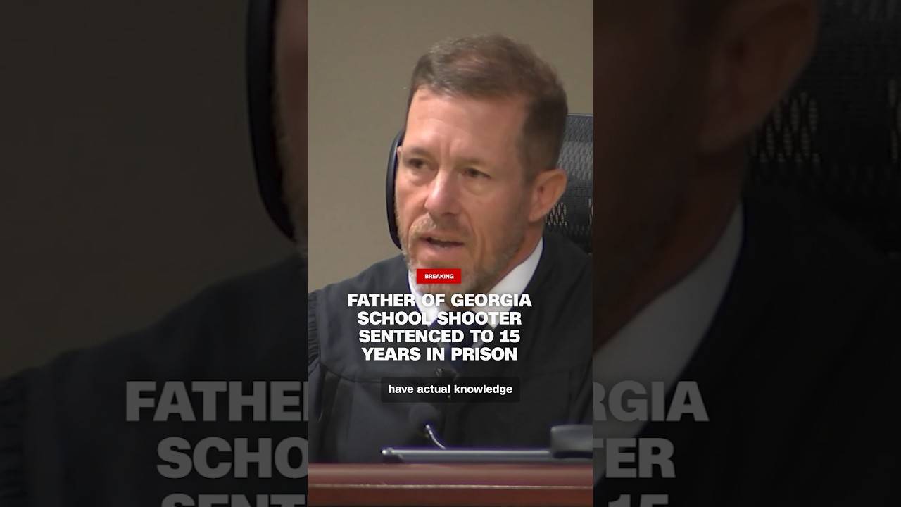 Father of Georgia school shooter sentenced to 15 years in prison