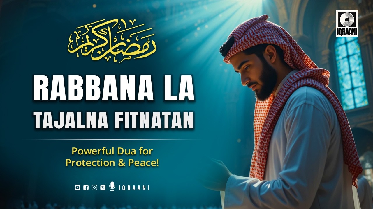 Rabbana La Tajalna Fitnatan – Powerful Dua for Protection & Peace!