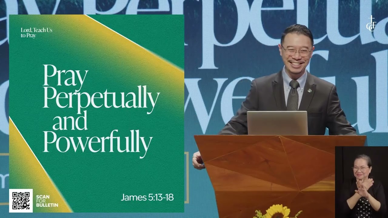 Sunday Sermon • James 5:13-18 • Pray Perpetually and Powerfully