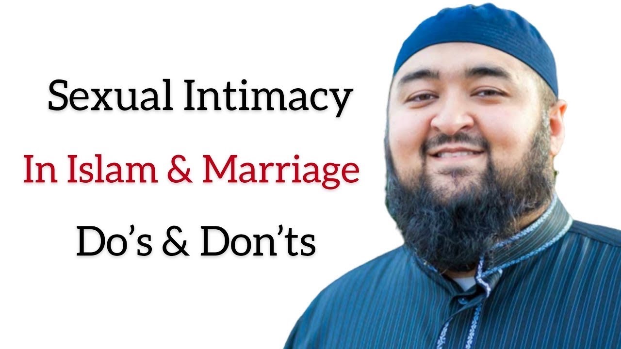 Intimacy In Islam & Marriage: Do&rsquo;s & Don&rsquo;ts - Shaykh Navaid Aziz